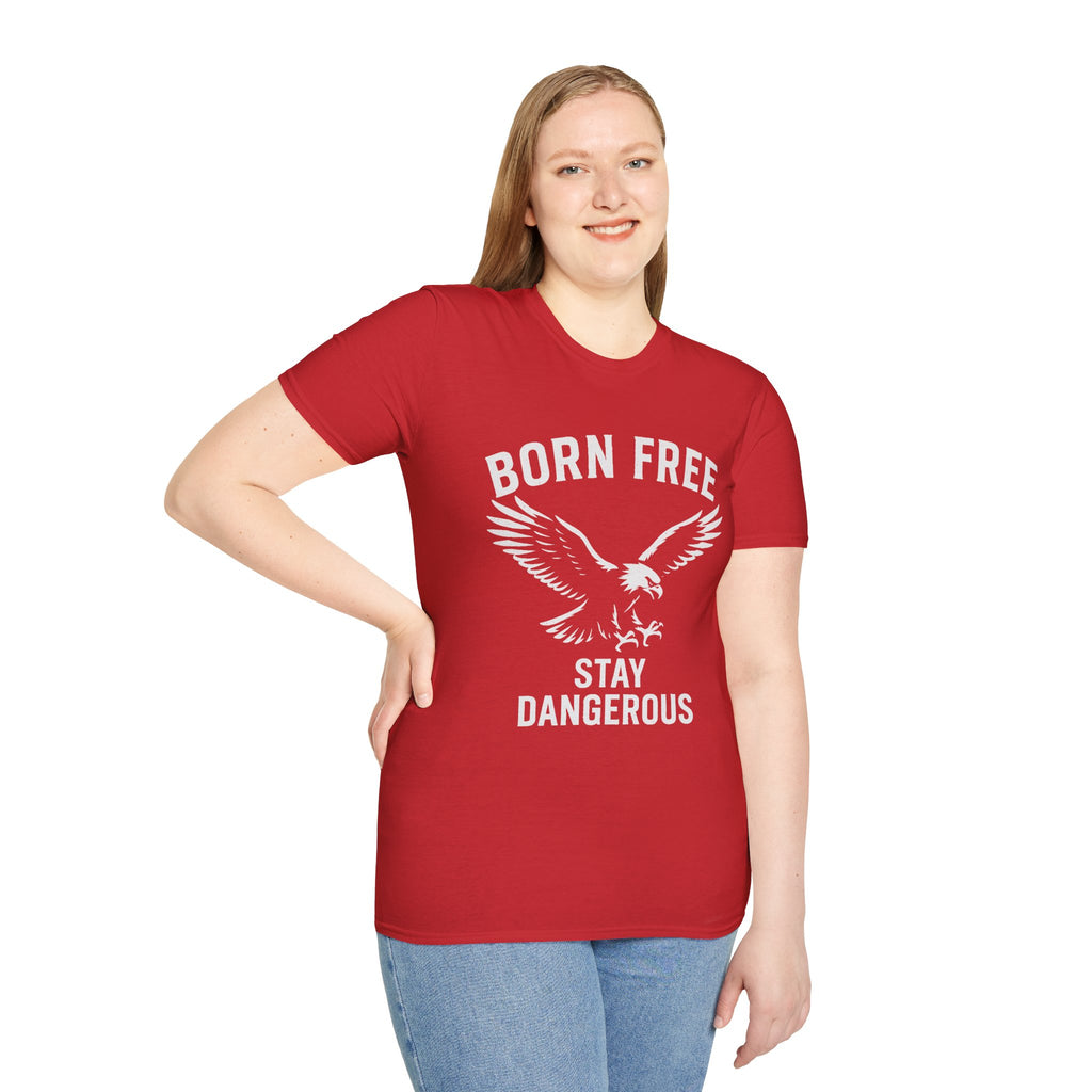 Born Free Stay Dangerous T-Shirt — Eagle Graphic Patriotic Tee