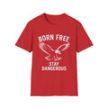 Born Free Stay Dangerous T-Shirt — Eagle Graphic Patriotic Tee