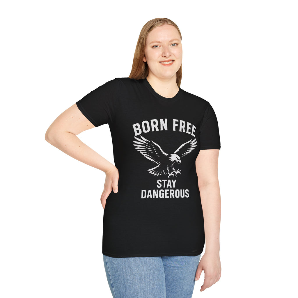 Born Free Stay Dangerous T-Shirt — Eagle Graphic Patriotic Tee